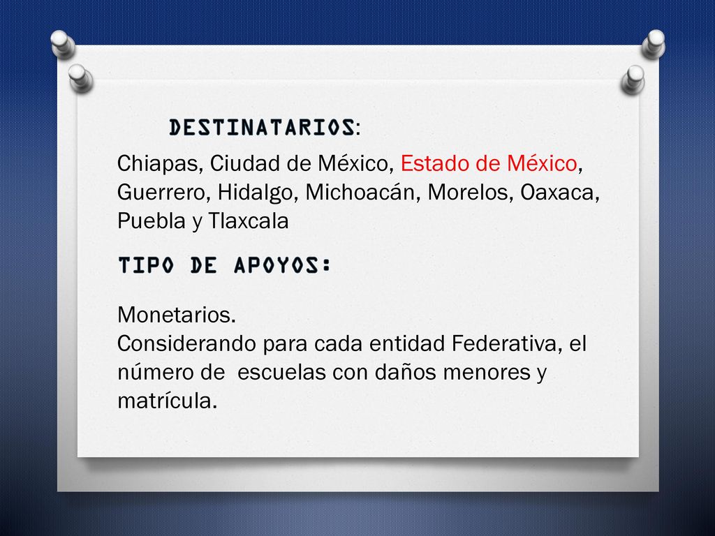 DESTINATARIOS: Chiapas, Ciudad de México, Estado de México, Guerrero, Hidalgo, Michoacán, Morelos, Oaxaca, Puebla y Tlaxcala.