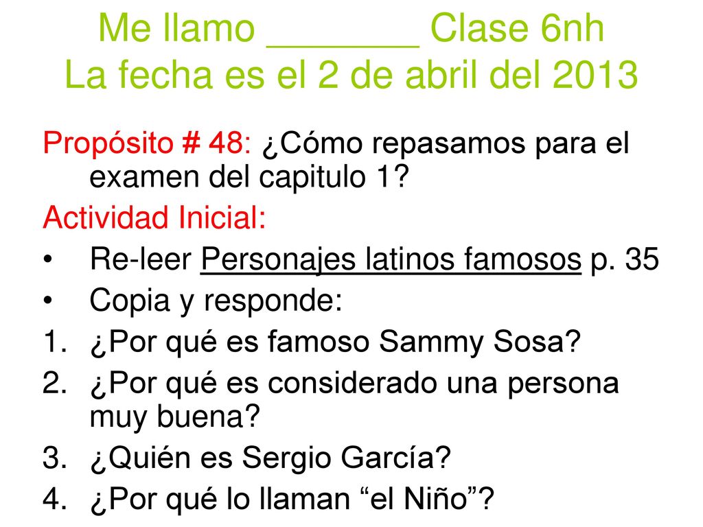 Me llamo _______ Clase 6nh La fecha es el 2 de abril del 2013