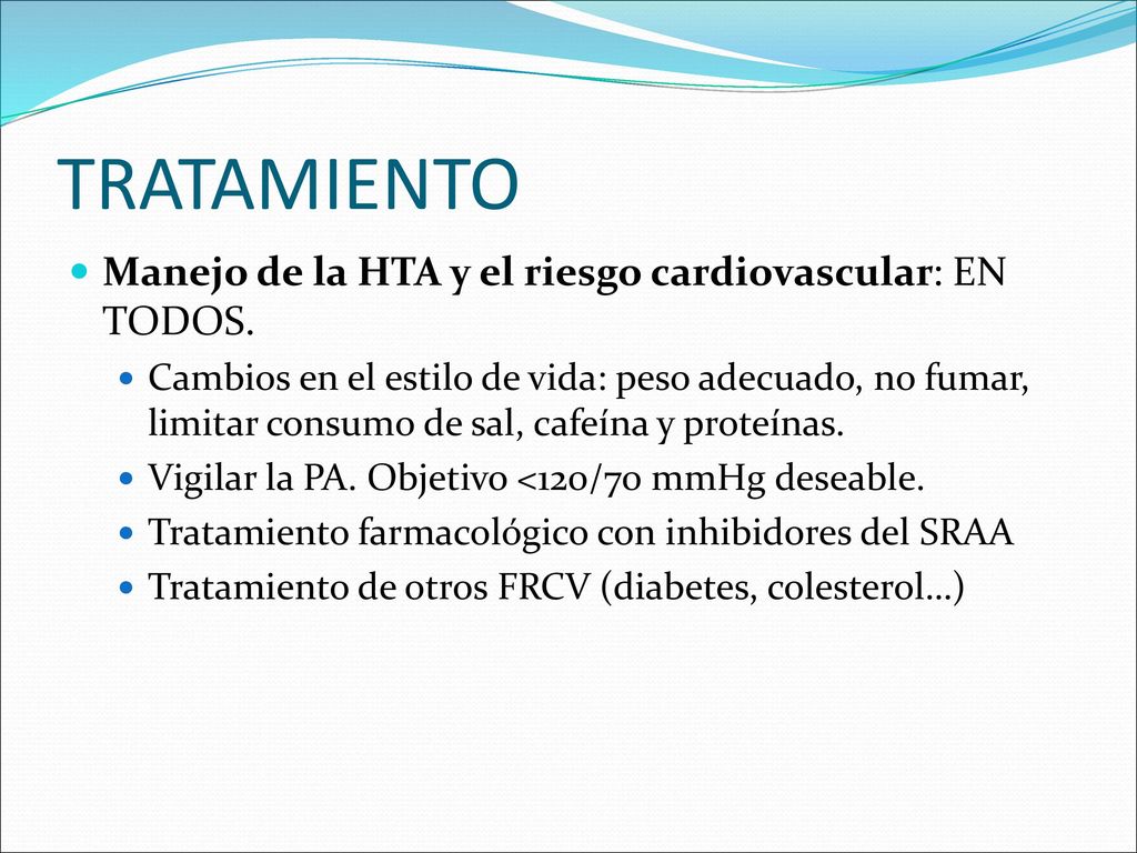 TRATAMIENTO Manejo de la HTA y el riesgo cardiovascular: EN TODOS.