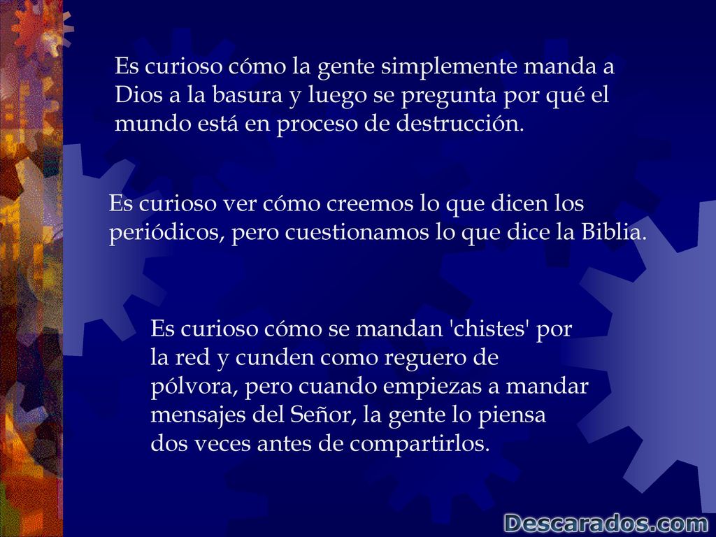 Es curioso cómo la gente simplemente manda a Dios a la basura y luego se pregunta por qué el mundo está en proceso de destrucción.