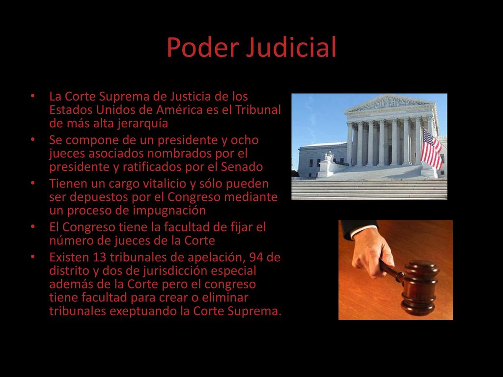 Poder Judicial La Corte Suprema de Justicia de los Estados Unidos de América es el Tribunal de más alta jerarquía.