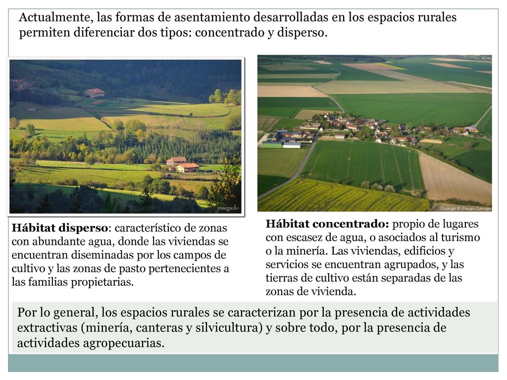 Actualmente, las formas de asentamiento desarrolladas en los espacios rurales permiten diferenciar dos tipos: concentrado y disperso.
