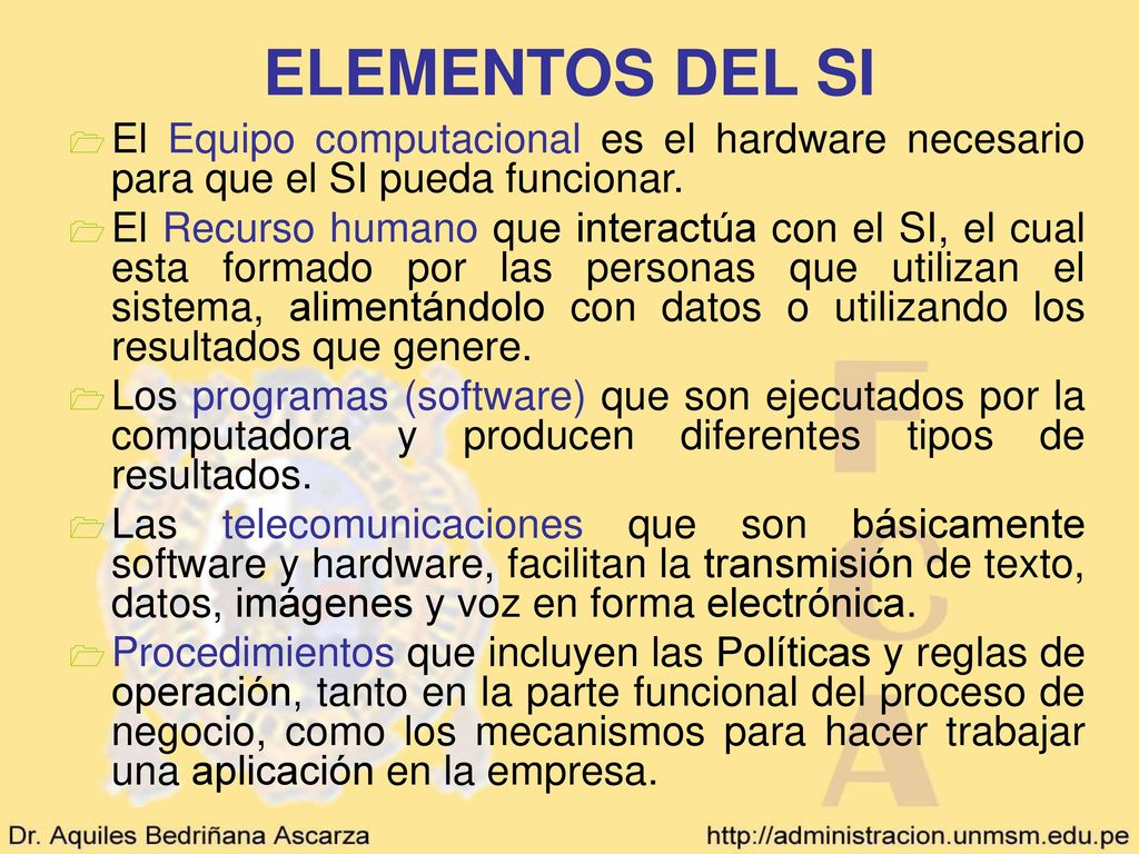 ELEMENTOS DEL SI El Equipo computacional es el hardware necesario para que el SI pueda funcionar.