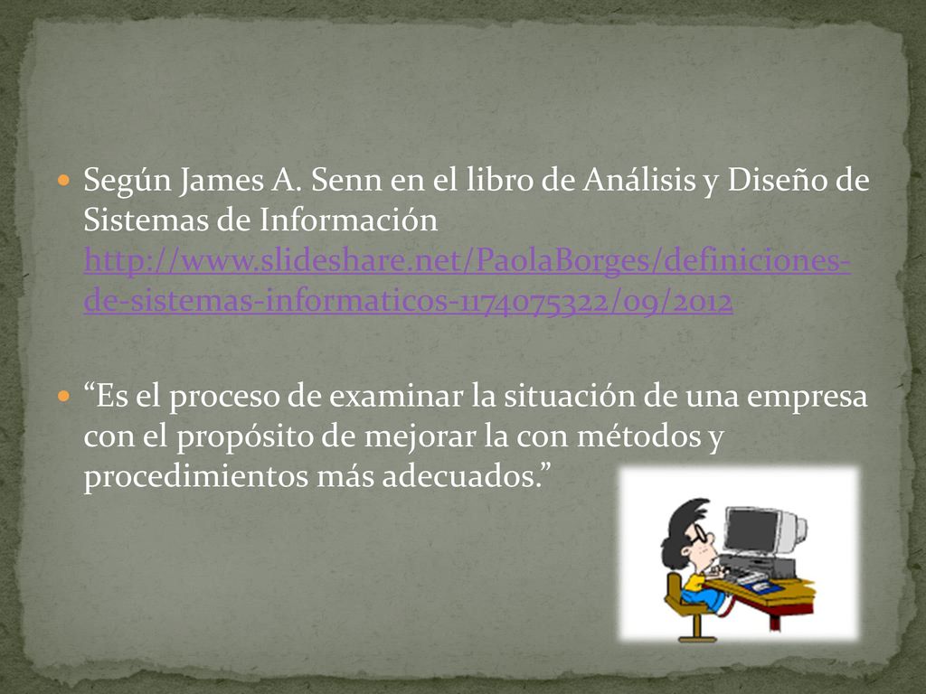 Según James A. Senn en el libro de Análisis y Diseño de Sistemas de Información   de-sistemas-informaticos /09/2012