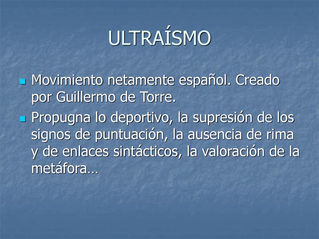 ULTRAÍSMO Movimiento netamente español. Creado por Guillermo de Torre.