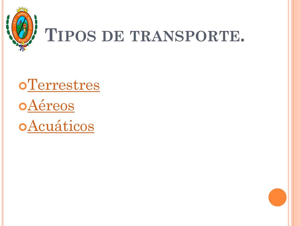 Tipos de transporte. Terrestres Aéreos Acuáticos