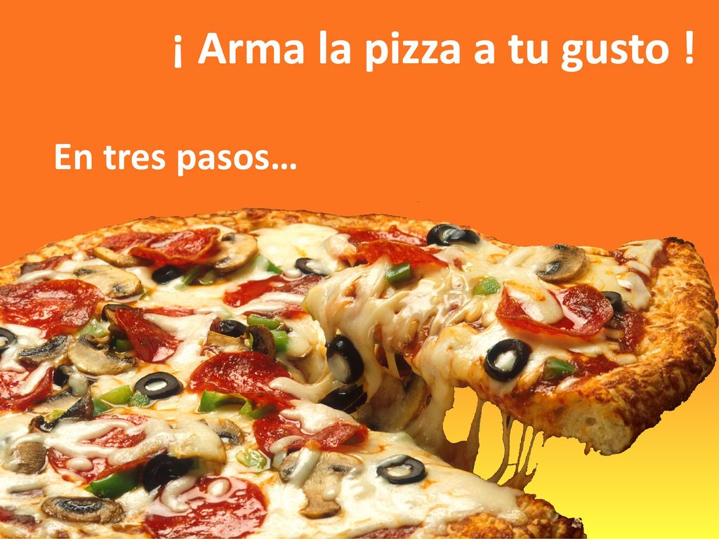 ¡ Arma la pizza a tu gusto ! ¡ Arma la pizza a tu gusto !