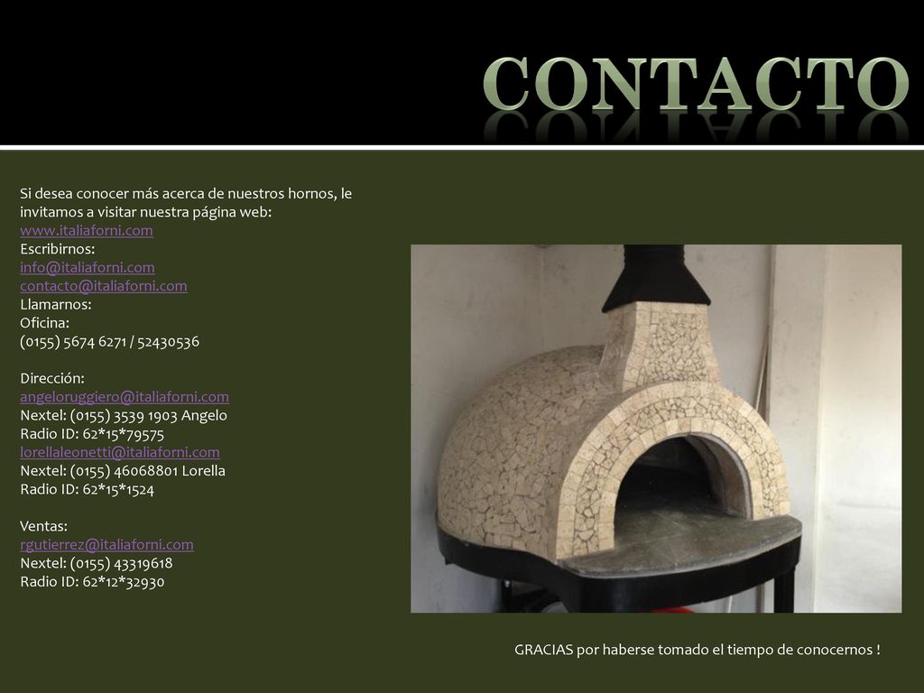 contacto Si desea conocer más acerca de nuestros hornos, le invitamos a visitar nuestra página web:
