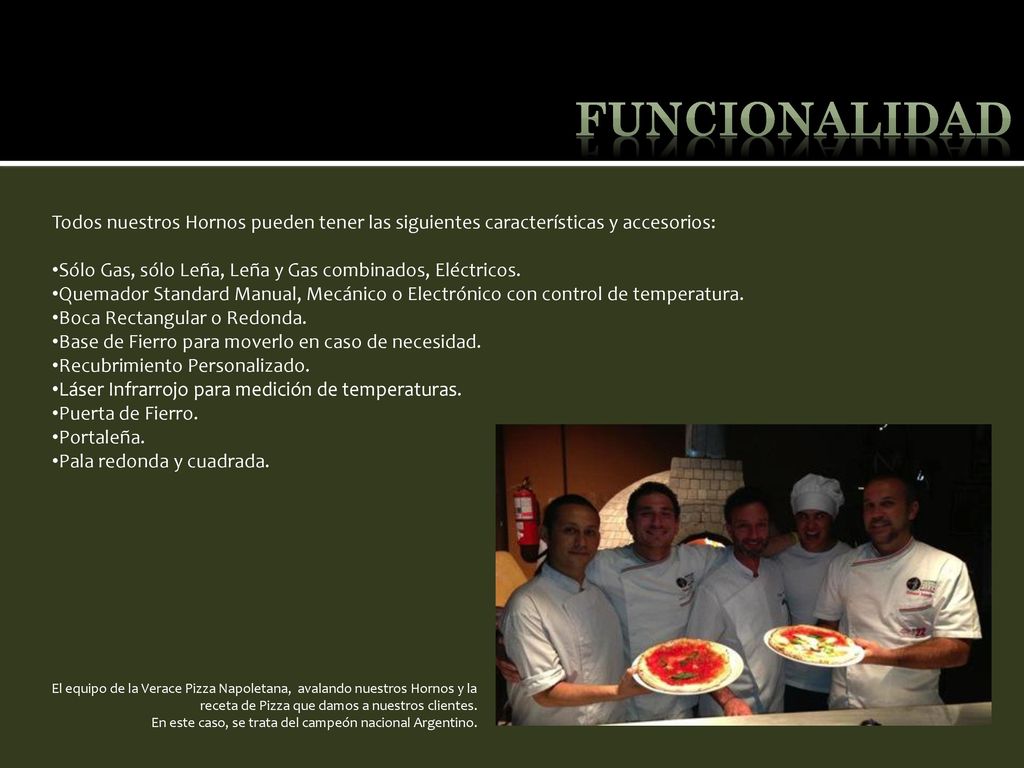 funcionalidad Todos nuestros Hornos pueden tener las siguientes características y accesorios:
