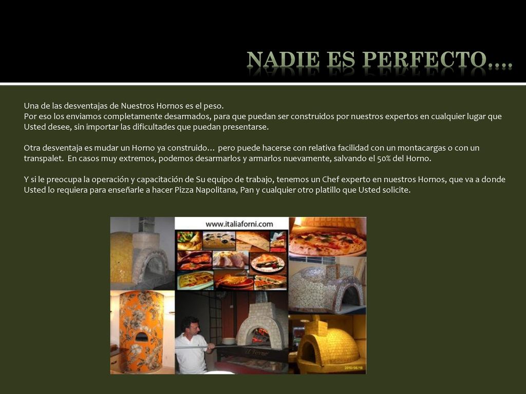 Nadie es perfecto…. Una de las desventajas de Nuestros Hornos es el peso.