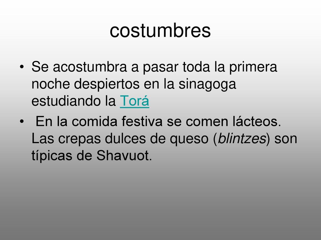 costumbres Se acostumbra a pasar toda la primera noche despiertos en la sinagoga estudiando la Torá