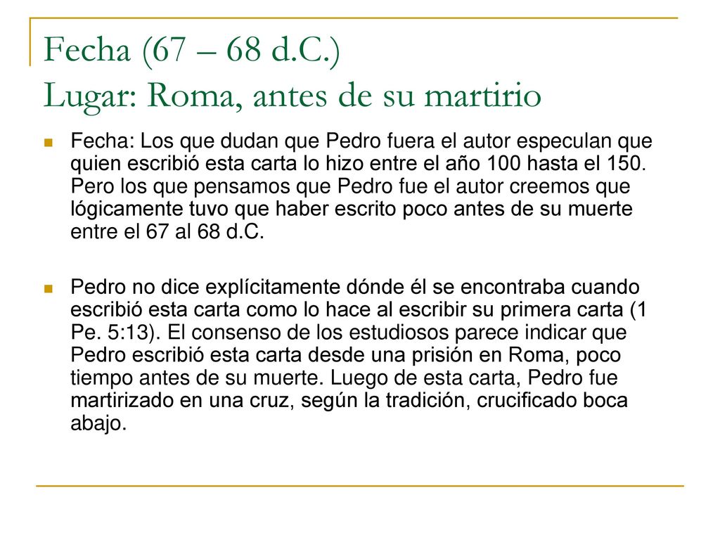 Fecha (67 – 68 d.C.) Lugar: Roma, antes de su martirio