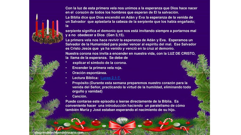 Con la luz de esta primera vela nos unimos a la esperanza que Dios hace nacer en el corazón de todos los hombres que esperan de El la salvación.