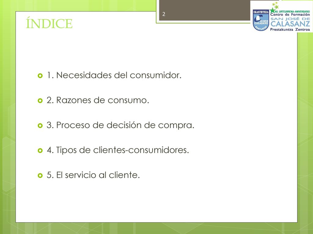 ÍNDICE 1. Necesidades del consumidor. 2. Razones de consumo.