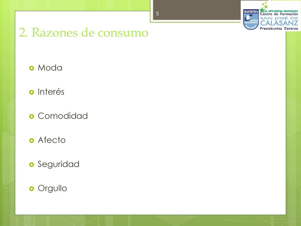 2. Razones de consumo Moda Interés Comodidad Afecto Seguridad Orgullo