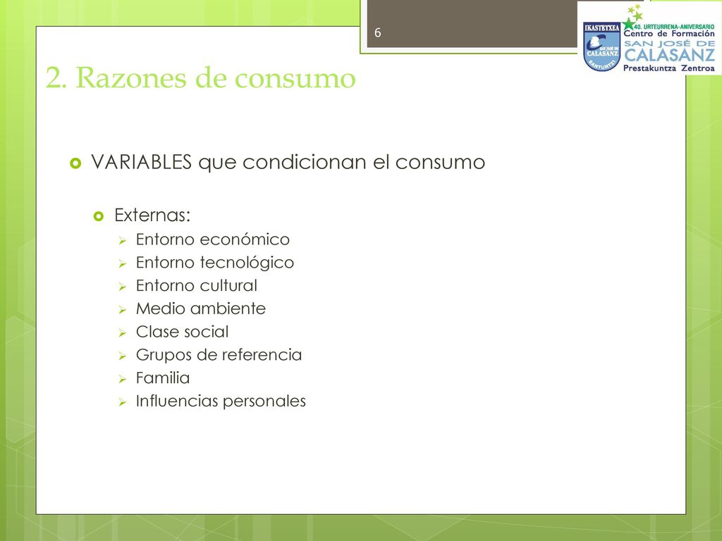 2. Razones de consumo VARIABLES que condicionan el consumo Externas: