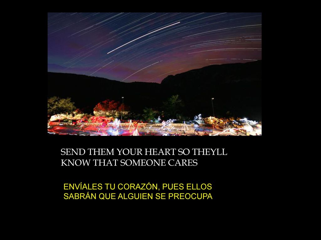 SEND THEM YOUR HEART SO THEYLL KNOW THAT SOMEONE CARES