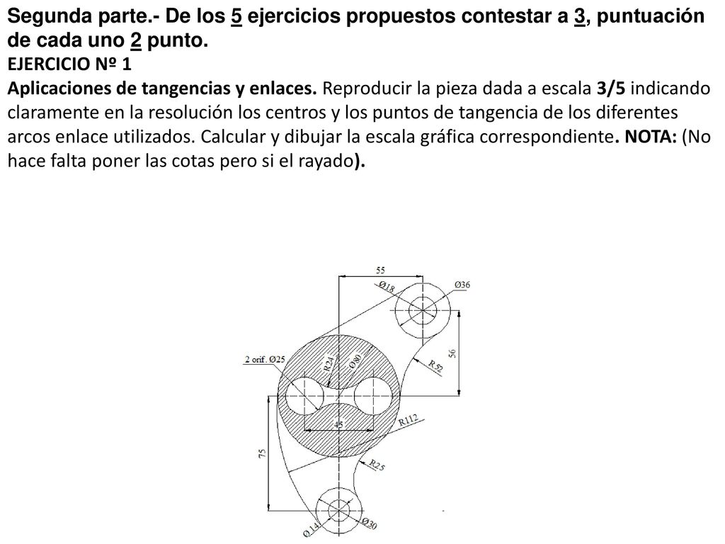 Segunda parte.- De los 5 ejercicios propuestos contestar a 3, puntuación de cada uno 2 punto.