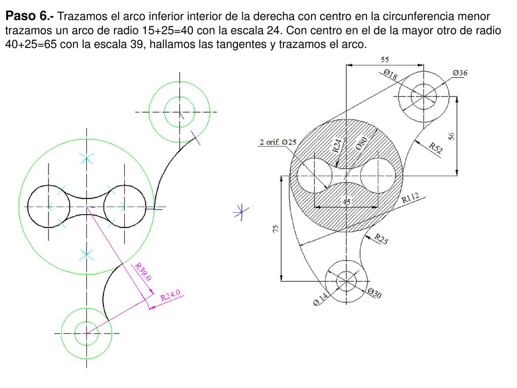 Paso 6.- Trazamos el arco inferior interior de la derecha con centro en la circunferencia menor trazamos un arco de radio 15+25=40 con la escala 24.