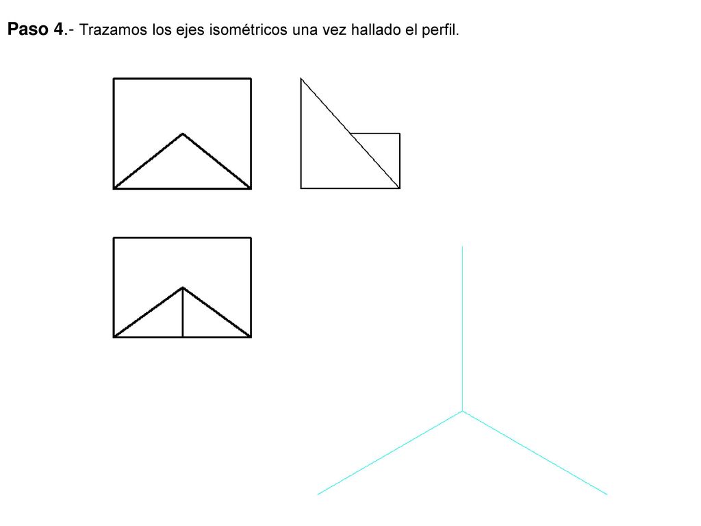 Paso 4.- Trazamos los ejes isométricos una vez hallado el perfil.