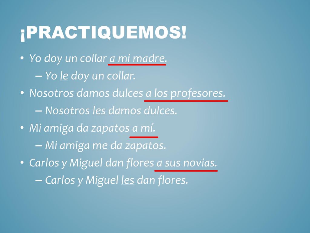 ¡Practiquemos! Yo doy un collar a mi madre. Yo le doy un collar.