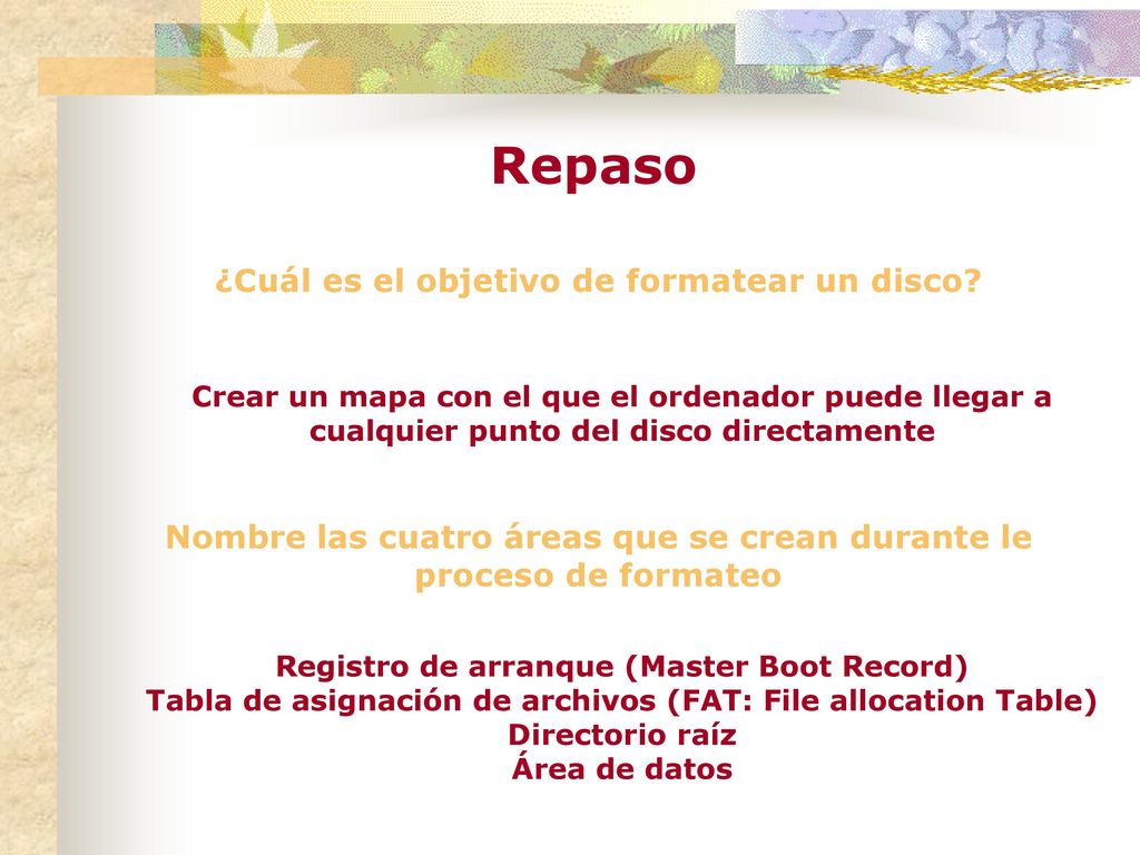 Repaso ¿Cuál es el objetivo de formatear un disco