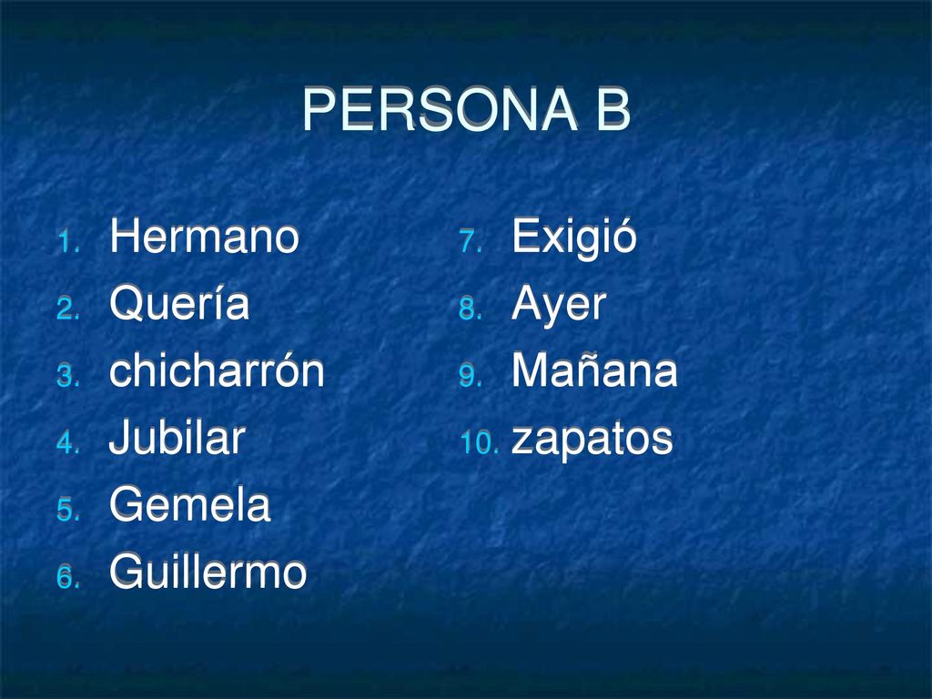 PERSONA B Hermano Exigió Quería Ayer chicharrón Mañana Jubilar zapatos