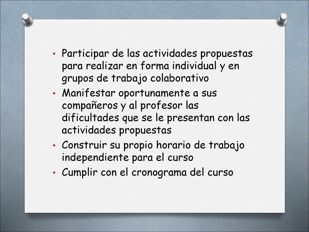 Participar de las actividades propuestas para realizar en forma individual y en grupos de trabajo colaborativo
