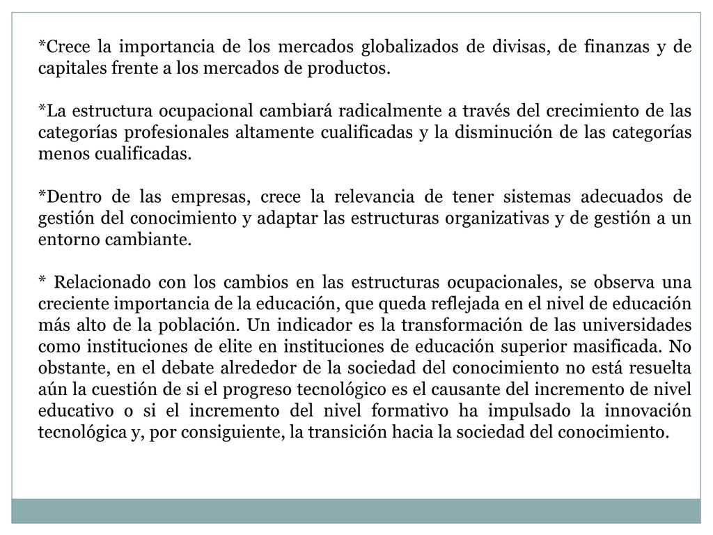 *Crece la importancia de los mercados globalizados de divisas, de finanzas y de capitales frente a los mercados de productos.