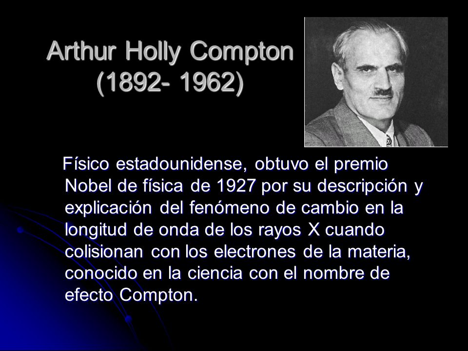 Arthur Holly Compton ( )