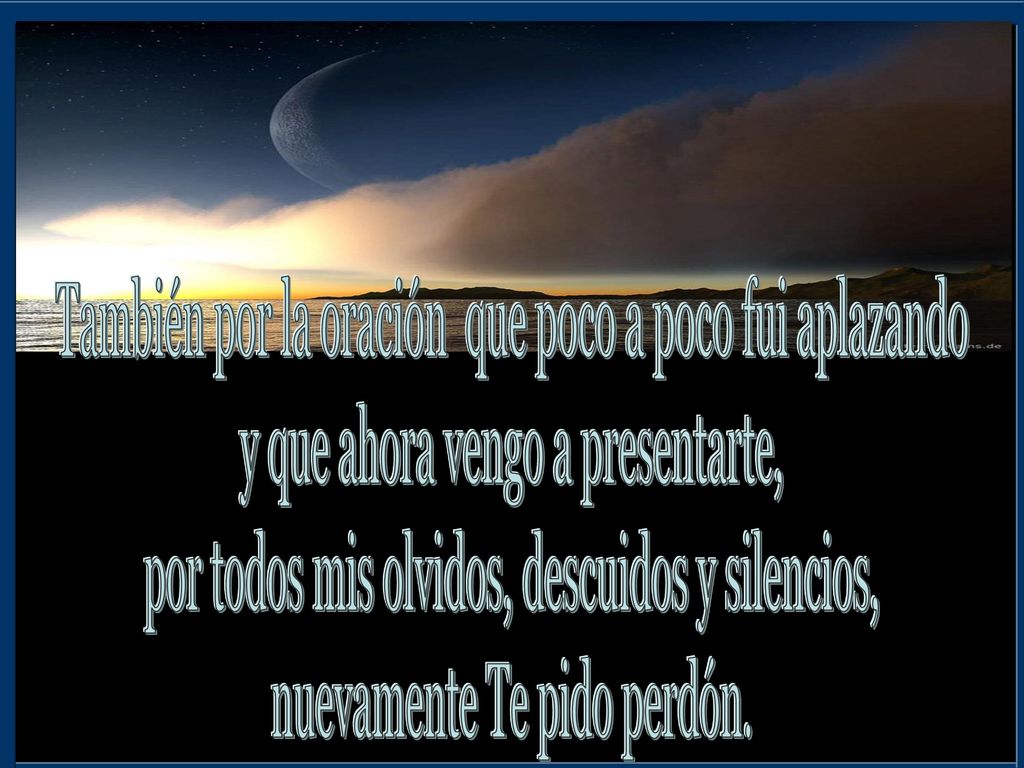 También por la oración que poco a poco fui aplazando