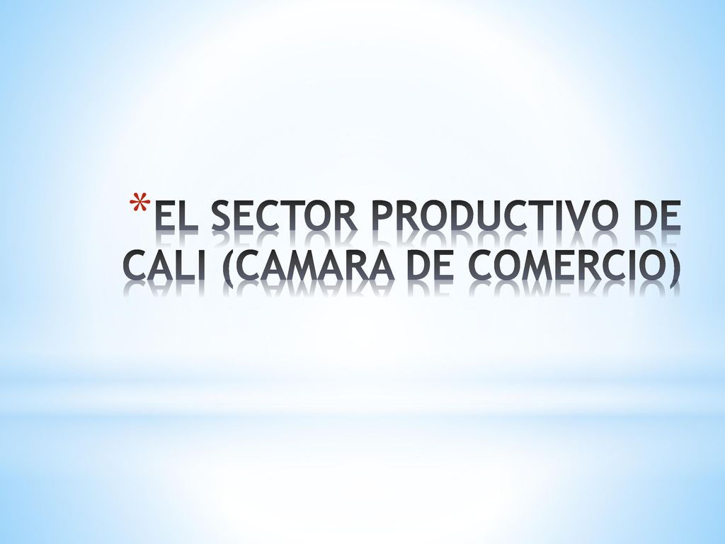 EL SECTOR PRODUCTIVO DE CALI (CAMARA DE COMERCIO)