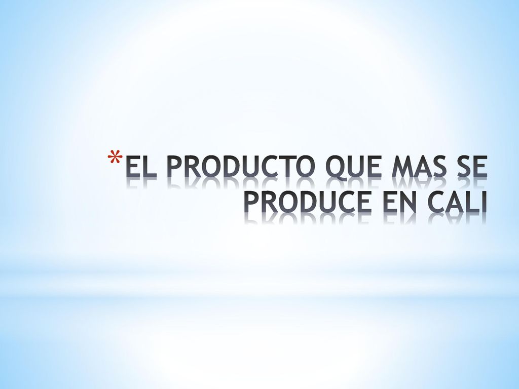 EL PRODUCTO QUE MAS SE PRODUCE EN CALI