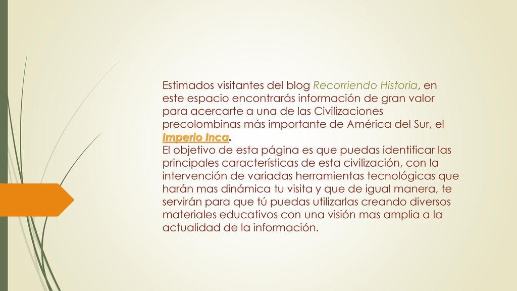 Estimados visitantes del blog Recorriendo Historia, en este espacio encontrarás información de gran valor para acercarte a una de las Civilizaciones precolombinas más importante de América del Sur, el Imperio Inca.