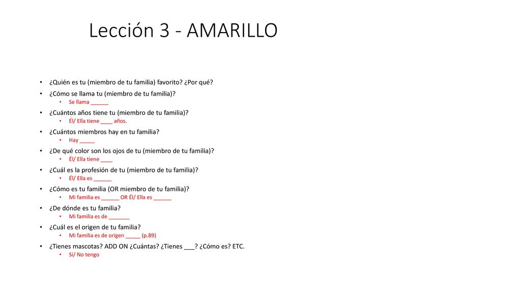 Lección 3 - AMARILLO ¿Quién es tu (miembro de tu familia) favorito ¿Por qué ¿Cómo se llama tu (miembro de tu familia)