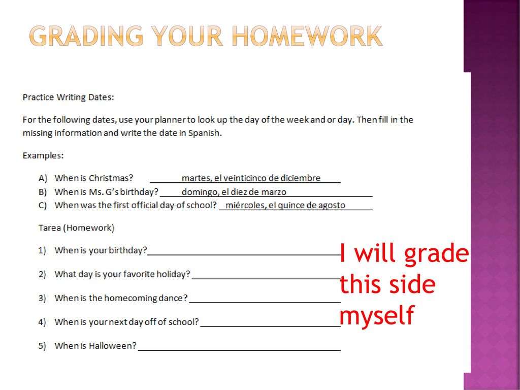 Grading your HomeWork I will grade this side myself