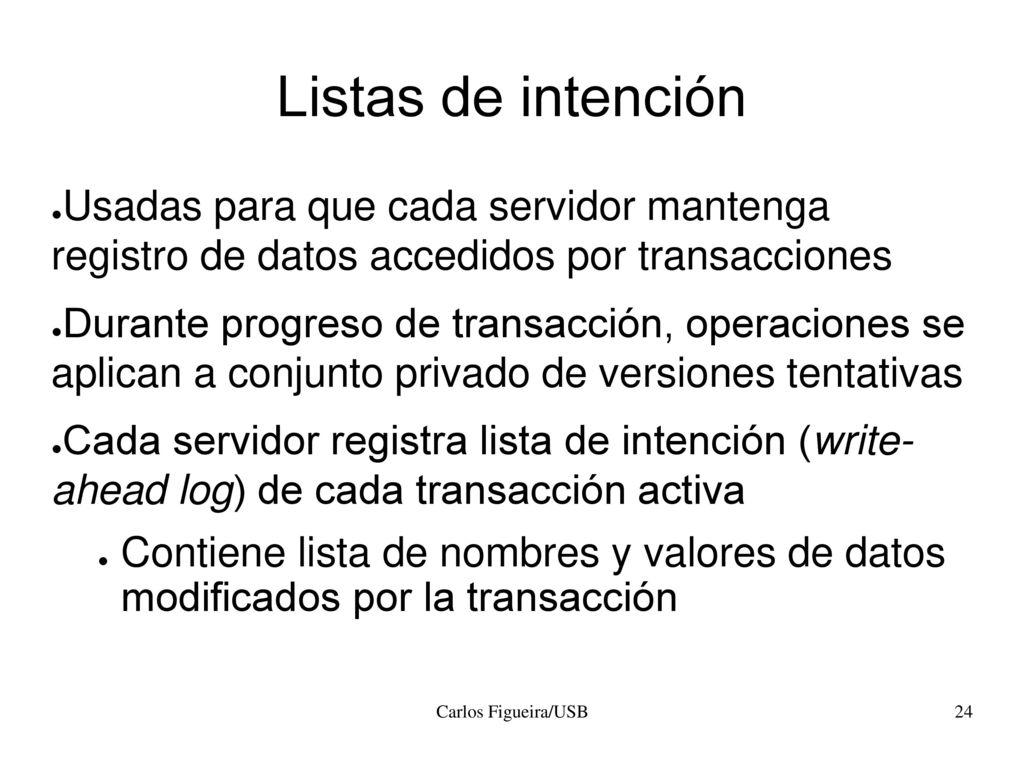 Listas de intención Usadas para que cada servidor mantenga registro de datos accedidos por transacciones.
