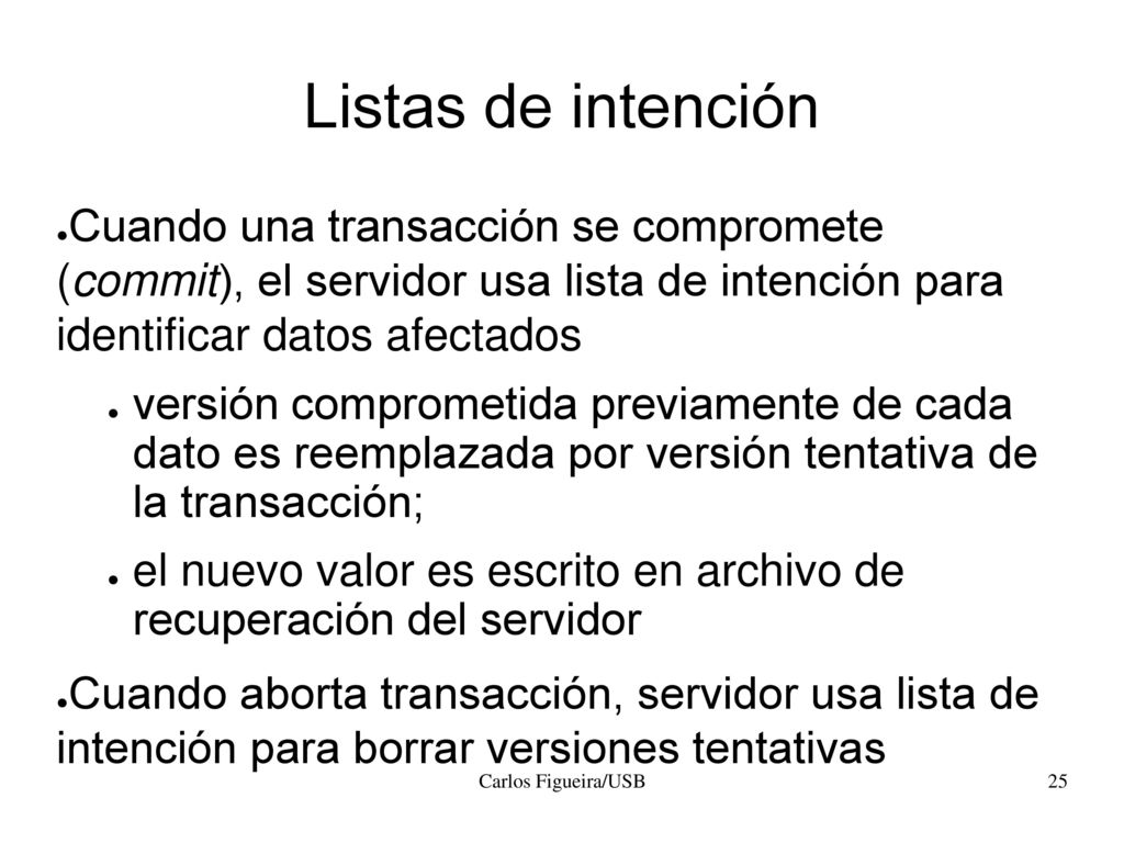 Listas de intención Cuando una transacción se compromete (commit), el servidor usa lista de intención para identificar datos afectados.