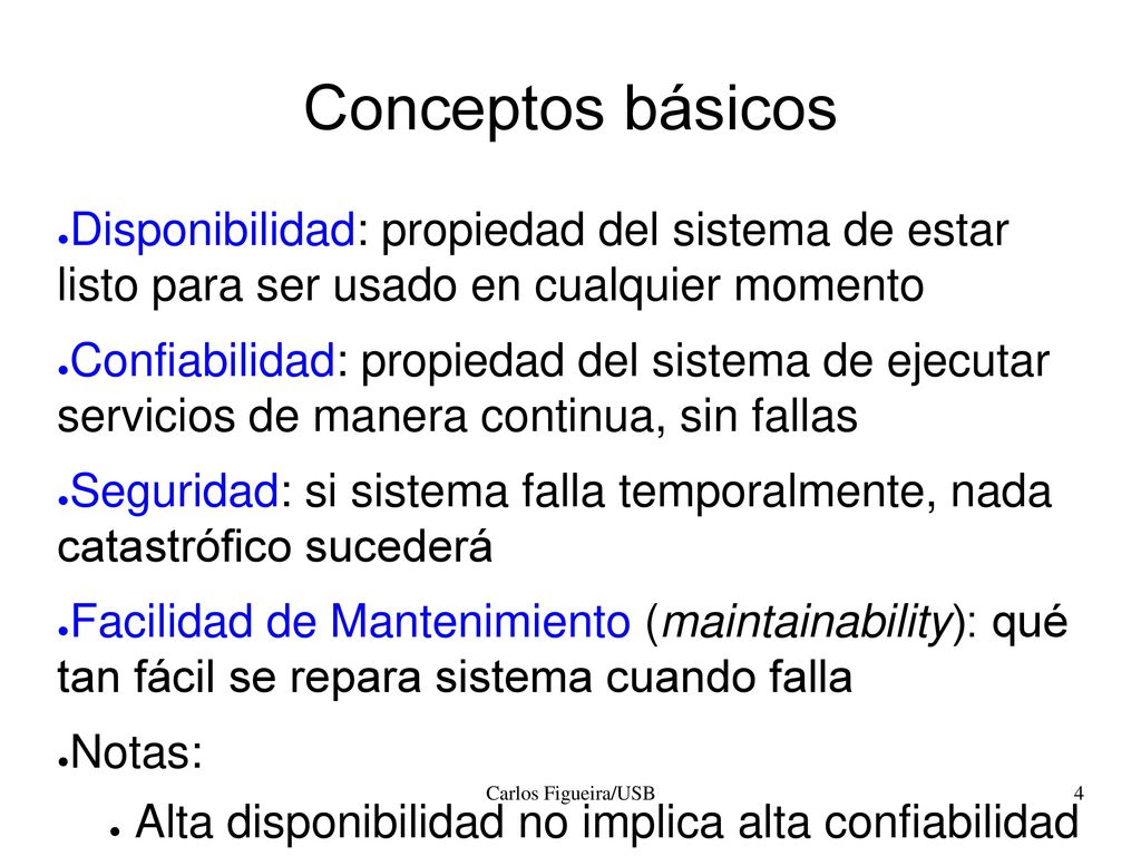 Conceptos básicos Disponibilidad: propiedad del sistema de estar listo para ser usado en cualquier momento.