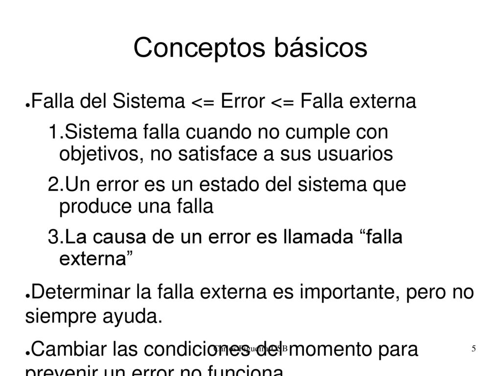 Conceptos básicos Falla del Sistema <= Error <= Falla externa