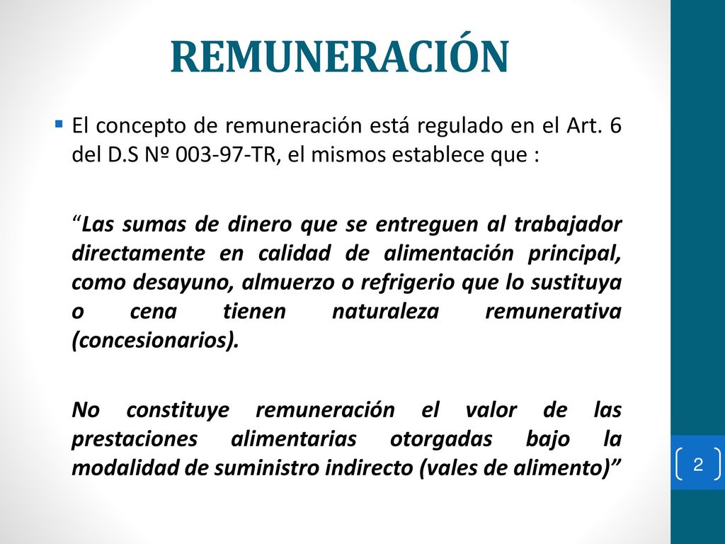REMUNERACIÓN El concepto de remuneración está regulado en el Art. 6 del D.S Nº TR, el mismos establece que :