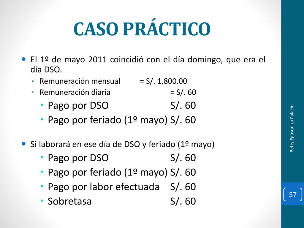CASO PRÁCTICO Pago por DSO S/. 60 Pago por feriado (1º mayo) S/. 60