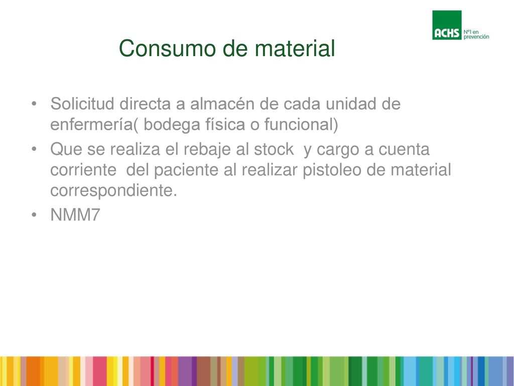 Consumo de material Solicitud directa a almacén de cada unidad de enfermería( bodega física o funcional)