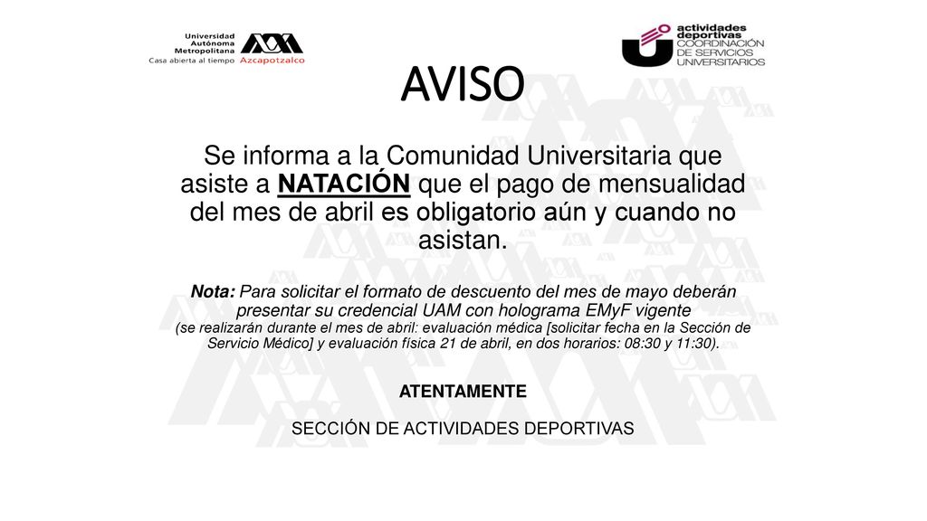 AVISO Se informa a la Comunidad Universitaria que asiste a NATACIÓN que el pago de mensualidad del mes de abril es obligatorio aún y cuando no asistan.