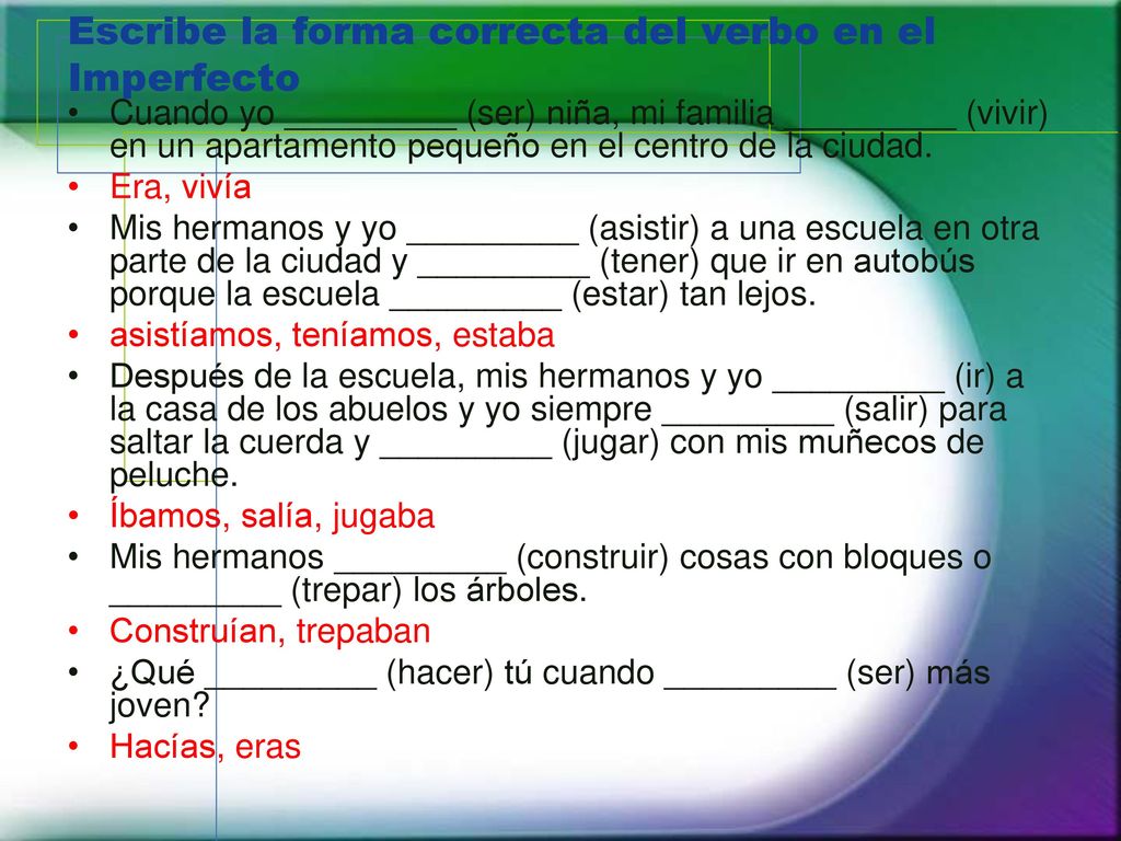 Escribe la forma correcta del verbo en el Imperfecto