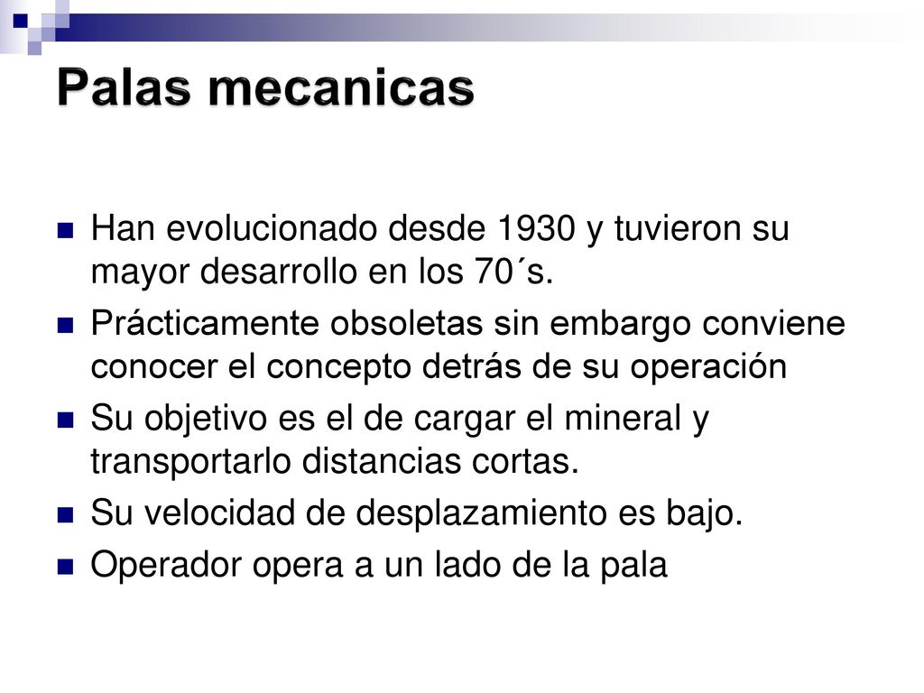Palas mecanicas Han evolucionado desde 1930 y tuvieron su mayor desarrollo en los 70´s.