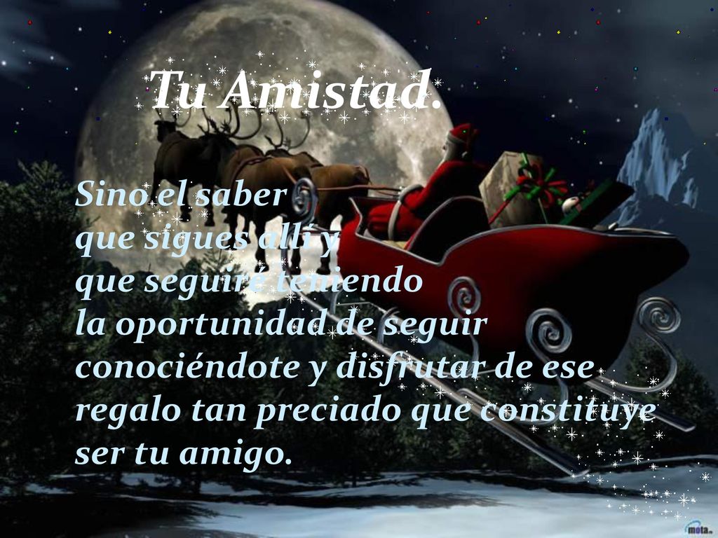 Tu Amistad. Sino el saber que sigues allí y que seguiré teniendo