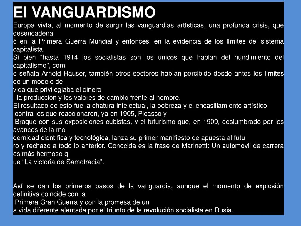 El VANGUARDISMO Europa vivía, al momento de surgir las vanguardias artísticas, una profunda crisis, que desencadena.