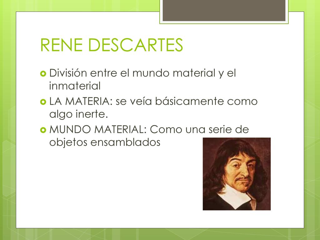 RENE DESCARTES División entre el mundo material y el inmaterial