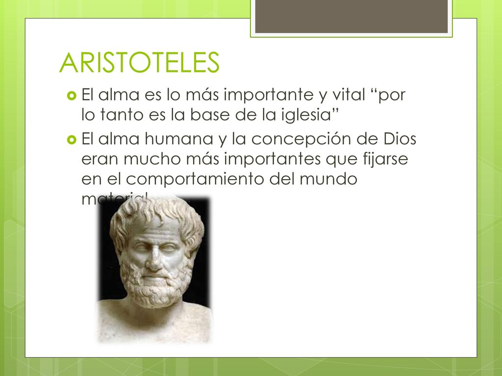 ARISTOTELES El alma es lo más importante y vital por lo tanto es la base de la iglesia